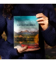 Bakancslista – Határtalanul (500 határon túli, szomszédolós helyszín, amit nem szabad kihagyni)