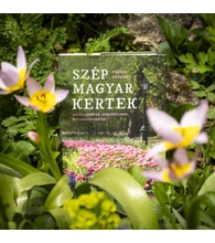 Szép magyar kertek – Kastélykertek, arborétumok, botanikuskertek