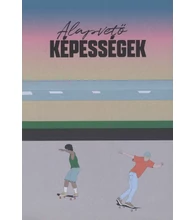 Gördeszkások, szevasztok! – Útmutató kezdő és haladó deszkásoknak