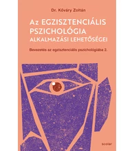 Az egzisztenciális pszichológia alkalmazási lehetőségei – Bevezetés az egzisztenciális pszichológiába II.