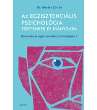 Az egzisztenciális pszichológia története és irányzatai – Bevezetés az egzisztenciális pszichológiába I.