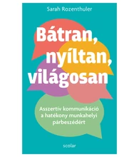 Bátran, nyíltan, világosan – Asszertív kommunikáció a hatékony munkahelyi párbeszédért