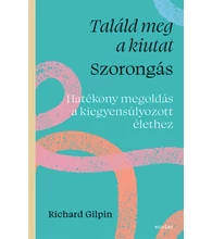 Találd meg a kiutat – Szorongás - Hatékony megoldás a kiegyensúlyozott élethez