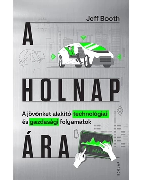 A holnap ára – A jövőnket alakító technológiai és gazdasági folyamatok