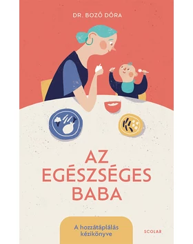 Az egészséges baba – A hozzátáplálás kézikönyve