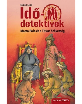 Marco Polo és a Titkos Szövetség (Idődetektívek 2.) 3. kiadás