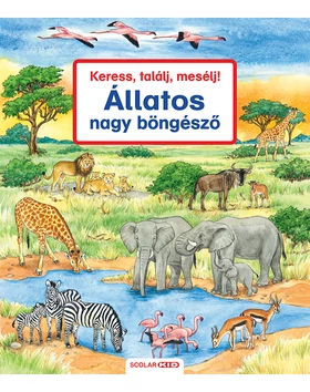 Keress, találj, mesélj! Állatos nagy böngésző (2. kiadás)