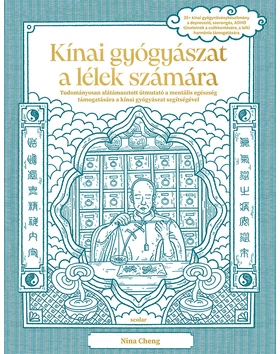 Kínai gyógyászat a lélek számára – Tudományosan alátámasztott útmutató a mentális egészség támogatására a kínai gyógyászat segítségével