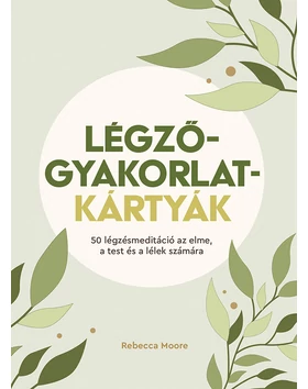 Légzőgyakorlat-kártyák – 50 légzőgyakorlat meditációhoz az elme, a test és a lélek számára