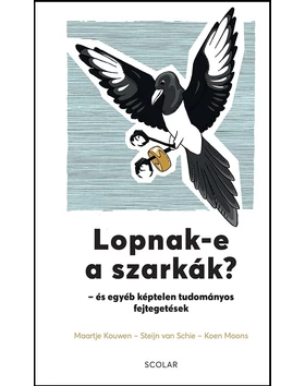 Lopnak-e a szarkák? – és egyéb képtelen tudományos fejtegetések