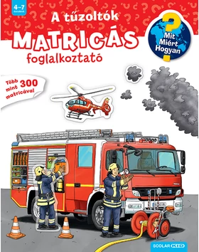 A tűzoltók (Mit? Miért? Hogyan? Matricás foglalkoztató)