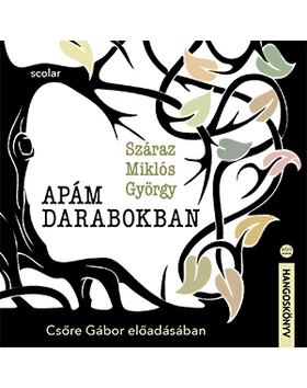 Apám darabokban (CD-hangoskönyv) – Csőre Gábor előadásában