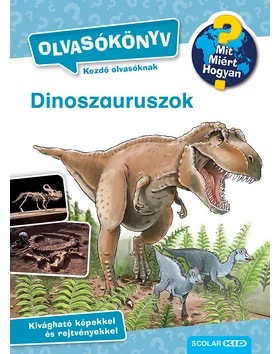 Dinoszauruszok (Mit? Miért? Hogyan? Olvasókönyv)