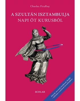 A szultán Isztambulja napi öt kurusból (2. kiadás)