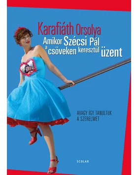 Amikor Szécsi Pál a csöveken keresztül üzent – Avagy így tanultuk a szerelmet (e-könyv)