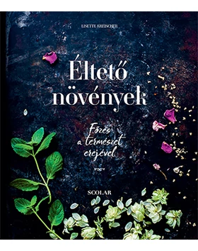 Éltető növények – Főzés a természet erejével