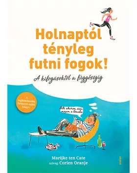 Holnaptól tényleg futni fogok! - A kifogásoktól a függőségig