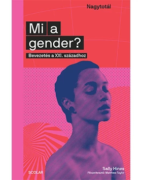 Mi a gender? Bevezetés a XXI. századhoz