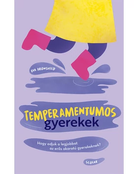 Temperamentumos gyerekek – Hogy adjuk a legjobbat az erős akaratú gyerekeknek?