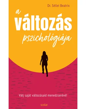 A változás pszichológiája – Válj saját változásaid menedzserévé!