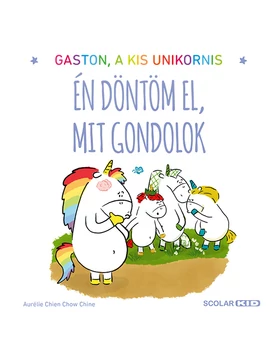 Gaston a kis unikornis - Én döntöm el, mit gondolok