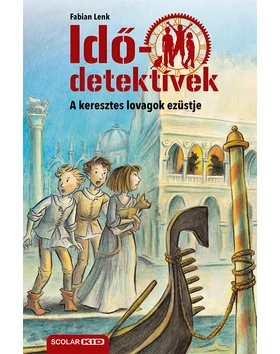 A keresztes lovagok ezüstje (Idődetektívek 12.) 2. kiadás