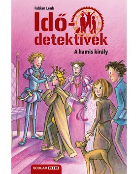 A hamis király (Idődetektívek 23.) 2. kiadás