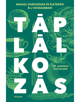 Táplálkozás – Maradj egészséges és életerős! Élj hosszabban!