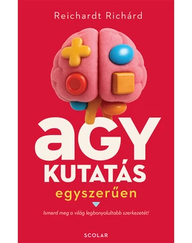 Agykutatás egyszerűen – Ismerd meg a világ legbonyolultabb szerkezetét!