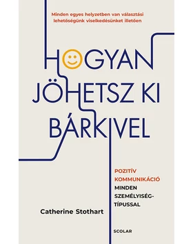 Hogyan jöhetsz ki bárkivel? – Pozitív kommunikáció minden személyiségtípussal