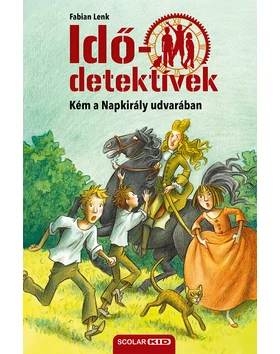 Kém a Napkirály udvarában (Idődetektívek 19.) 2. kiadás