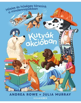 Kutyák akcióban – Hősies és hűséges társaink a mindennapokban