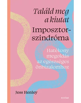 Találd meg a kiutat – Imposztorszindróma - Hatékony megoldás az egészséges önbizalomhoz