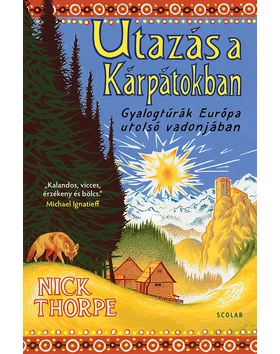 Utazás a Kárpátokban – Gyalogtúrák Európa utolsó vadonjában