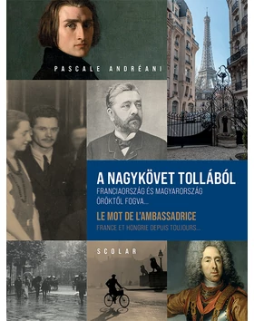 A nagykövet tollából: Franciaország és Magyarország öröktől fogva…   -  Le mot de l’ambassadrice : France et Hongrie depuis toujours…
