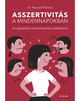 Asszertivitás a mindennapokban – Az együttérző önérvényesítés zsebkönyve