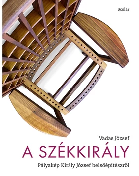 A Székkirály – Pályakép Király József belsőépítészről