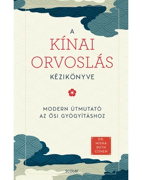 A kínai orvoslás kézikönyve – Az ősi gyógyítás modern útmutatója