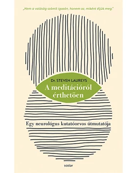 A meditációról érthetően - Egy neurológus kutatóorvos útmutatója