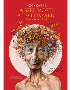 A szél most a legigazabb – Időskori monológok
