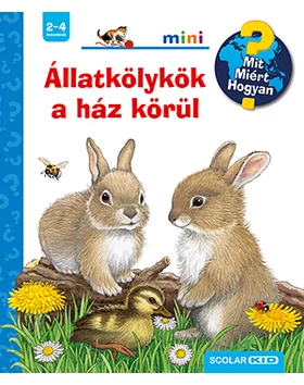 Állatkölykök a ház körül – Mit? Miért? Hogyan? Mini (48.)