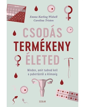 Csodás termékeny életed – Minden, amit tudnod kell a pubertástól a klimaxig