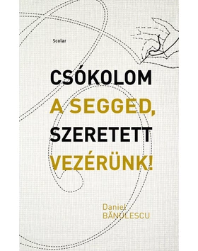 Csókolom a segged, Szeretett Vezérünk!