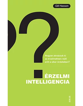 Érzelmi intelligencia – Hogyan aknázzuk ki az érzelmekben rejlő erőt a siker érdekében?