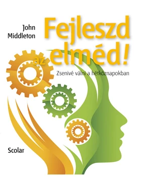Fejleszd az elméd! – Zsenivé válni a hétköznapokban (3. kiadás)