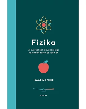 Fizika – A kvarkoktól a kvazárokig: kalandok téren és időn át