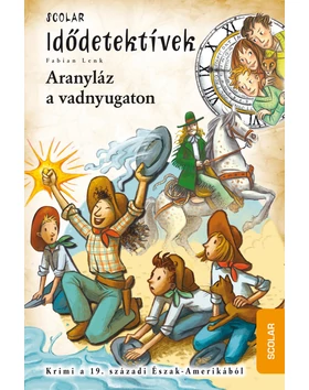 Aranyláz a vadnyugaton (Idődetektívek 24.)