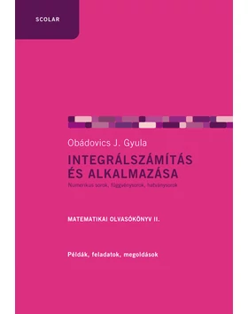 Integrálszámítás és alkalmazása (2. kiadás) – Matematikai olvasókönyv 2.