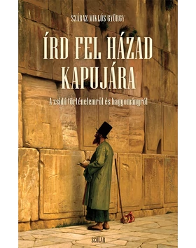 Írd fel házad kapujára – A zsidó történelemről és hagyományról