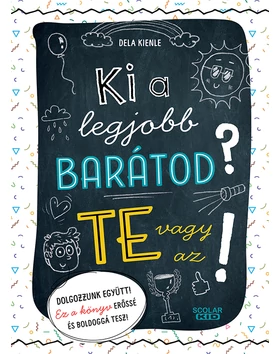 Ki a legjobb barátod? Te vagy az!